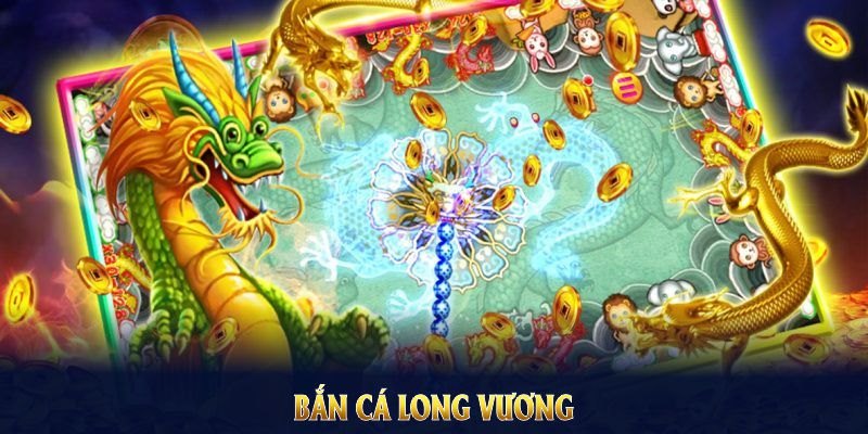 Bắn Cá Long Vương - Cơ Hội Thử Sức Cùng 3 Sảnh Cược Đẳng Cấp