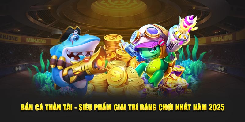 Bắn Cá Thần Tài - Hướng Dẫn 3 Bước Chinh Phục Game Siêu Đỉnh