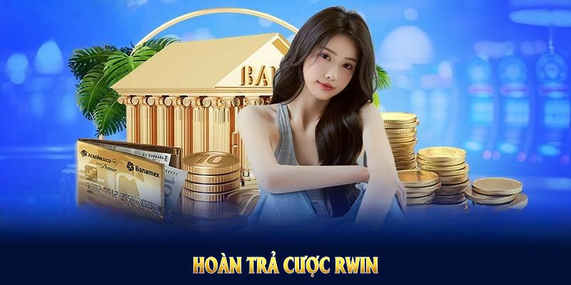 Hoàn Trả Cược RWIN: Khuyến Mãi Lớn Cho Người Mới Và Thành Viên Cũ