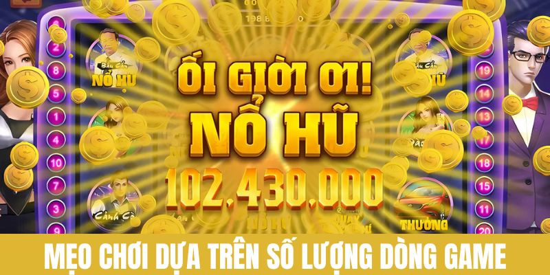 Mẹo chơi dựa trên số lượng dòng game